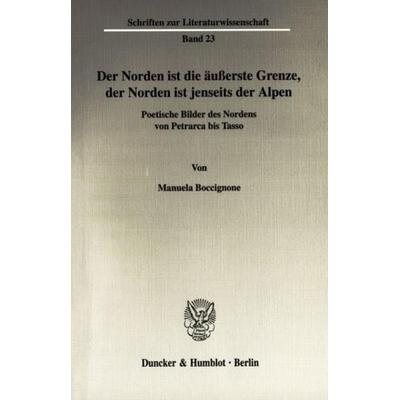 Der Norden ist die äußerste Grenze, der Norden ist jenseits der Alpen., Taschenbuch von Manuela Boccignone, Duncker & Humblot, 978-3-428-11416-0