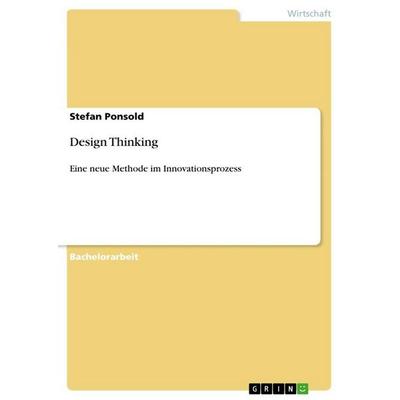 Design Thinking, Taschenbuch von Stefan Ponsold, GRIN, 978-3-640-65596-0