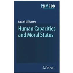 Human Capacities and Moral Status, Fachbücher von Russell DiSilvestro