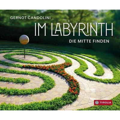 Im Labyrinth, Gebundene Ausgabe von Gernot Candolini, Tyrolia, 978-3-7022-4262-6