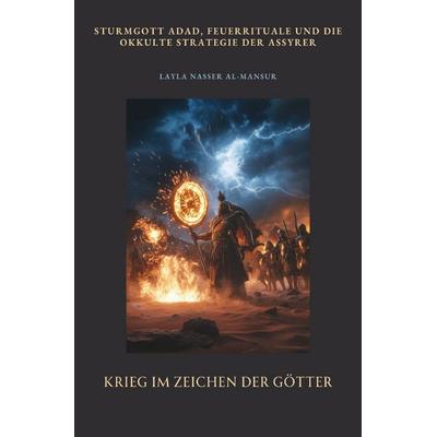 Krieg im Zeichen der Götter, Taschenbuch von Layla Nasser Al-Mansur, Epubli, 978-3-8190-7117-1