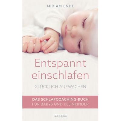 Entspannt einschlafen – glücklich aufwachen. Das Schlafcoaching-Buch für Babys und Kleinkinder. Erstellen Sie mit dem Babyschlafcoach einen indivi,
