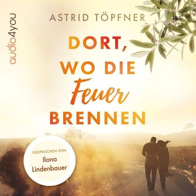 Dort, wo die Feuer brennen - Astrid Töpfner, Audio, 9783988181886