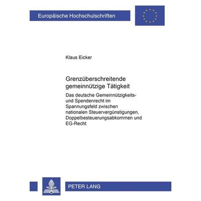 Grenzüberschreitende gemeinnützige Tätigkeit, Taschenbuch von Klaus Eicker, Peter Lang GmbH, Internationaler Verlag der Wissenschaften,
