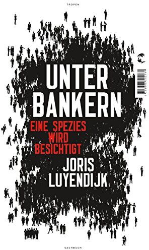 Joris Luyendijk - Unter Bankern: Eine Spezies wird besichtigt - Preis vom 09.10.2026 07:28:09 h