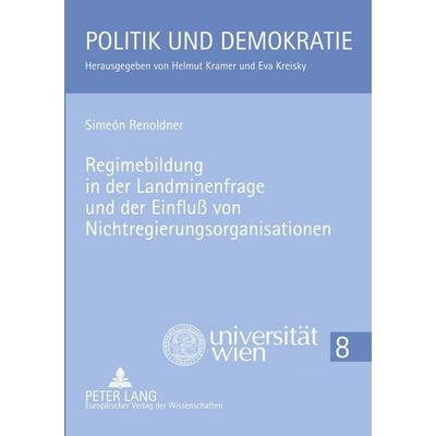 Regimebildung in der Landminenfrage und der Einfluss von Nichtregierungsorganisationen, Taschenbuch von Simeón Renoldner, Peter Lang GmbH,