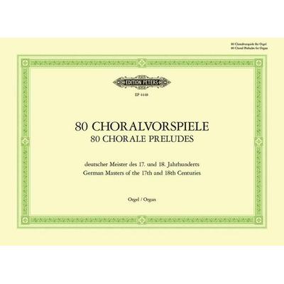 80 Choralvorspiele deutscher Meister des 17. u. 18. Jahrhunderts -