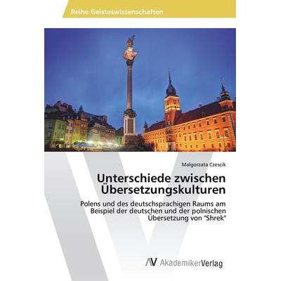 Unterschiede zwischen Übersetzungskulturen, Taschenbuch von Malgorzata Czescik, AV Akademikerverlag, 978-3-330-50108-9