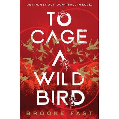 To Cage a Wild Bird, Gebundene Ausgabe von Brooke Fast, Transworld Publ. Ltd UK, 978-1-911751-00-7