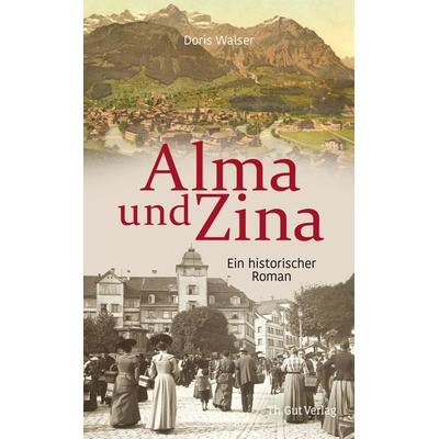 Alma und Zina, Gebundene Ausgabe von Doris Walser, Th. Gut Verlag, 978-3-85717-294-6