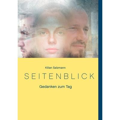 Seitenblick, Taschenbuch von Kilian Salzmann, BoD – Books on Demand, 978-3-7460-4869-7