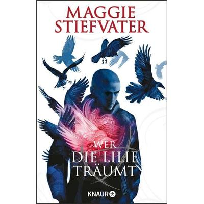 Wer die Lilie träumt, Taschenbuch von Maggie Stiefvater, Knaur Taschenbuch, 978-3-426-52899-0