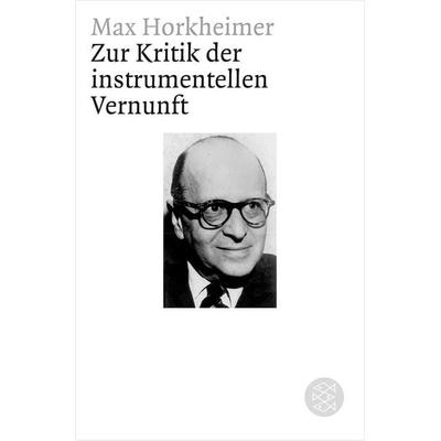 Zur Kritik der instrumentellen Vernunft, Taschenbuch von Max Horkheimer, Fischer Taschenbuch Verlag, 978-3-596-17820-9