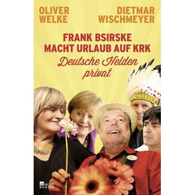 Frank Bsirske macht Urlaub auf Krk, Taschenbuch von Oliver Welke,Dietmar Wischmeyer, Rowohlt Berlin