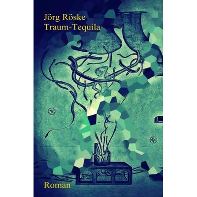 Traum-Tequila, Taschenbuch von Jörg Röske, Epubli, 978-3-7418-9495-4