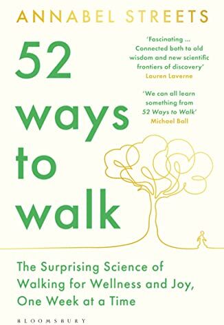 Annabel Streets - 52 Ways to Walk: The Surprising Science of Walking for Wellness and Joy, One Week at a Time - Preis vom 30.09.2026 22:30:23 h