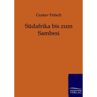 Südafrika bis zum Sambesi, Taschenbuch von Gustav Fritsch, Salzwasser, 978-3-86444-050-2
