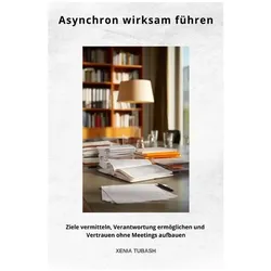 Asynchron wirksam führen, Ratgeber von Xenia Tubash