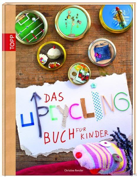 Christine Renzler - Das Upcycling-Buch für Kinder - Preis vom 09.10.2026 07:28:09 h