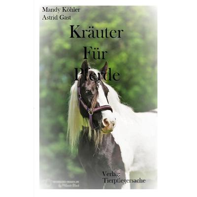 Kräuter für Pferde, Taschenbuch von Mandy Köhler, Epubli, 978-3-7418-7912-8