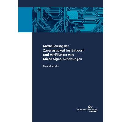 Modellierung der Zuverlässigkeit bei Entwurf und Verifikation von Mixed-Signal-Schaltungen, Taschenbuch von Roland Jancke, TU Ilmenau