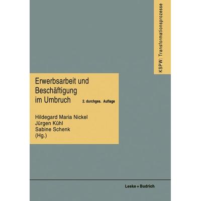 Erwerbsarbeit und Beschäftigung im Umbruch, Taschenbuch von Hildegard Maria Nickel,Jürgen Kühl,Sabine Schenk, VS Verlag für Sozialwissenschaften,