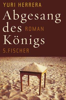 Yuri Herrera - Abgesang des Königs: Roman - Preis vom 11.10.2026 03:10:56 h