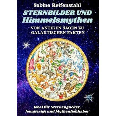 Sternbilder und Himmelsmythen, Gebundene Ausgabe von Sabine Reifenstahl, Tredition, 978-3-384-66056-5