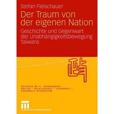 Der Traum von der eigenen Nation, Taschenbuch von Stefan Fleischauer, VS Verlag für Sozialwissenschaften, 978-3-531-16044-3