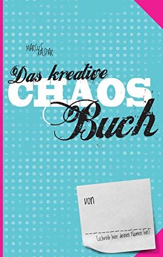 Marcus Kaspar - Das kreative Chaos Buch: Mach jetzt das Buch hier fertig (Kreativbücher) - Preis vom 07.10.2026 11:45:10 h