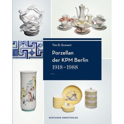 Porzellan der KPM Berlin 1918−1988, Gebundene Ausgabe von Tim D. Gronert, Deutscher Kunstverlag, 978-3-422-97147-9