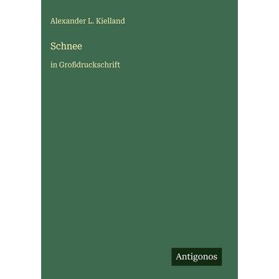 Schnee, Gebundene Ausgabe von Alexander L. Kielland, Antigonos Verlag, 978-3-566-03470-2