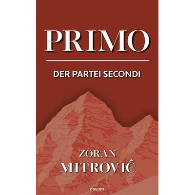 Primo der Partei Secondi, Gebundene Ausgabe von Zoran Mitrović, Novum Verlag, 978-3-99130-479-1