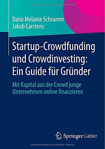 Dana Melanie Schramm - Startup-Crowdfunding und Crowdinvesting: Ein Guide für Gründer: Mit Kapital aus der Crowd junge Unternehmen online finanzieren - Preis vom 09.10.2026 07:28:09 h