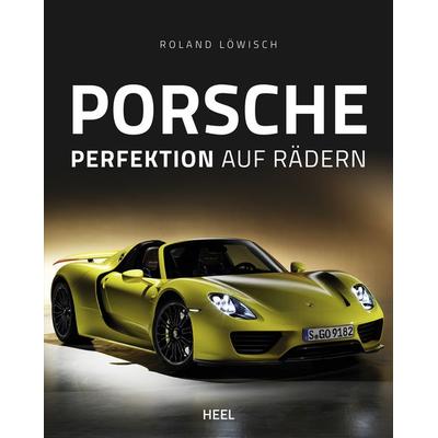 Porsche - Perfektion auf Rädern, Gebundene Ausgabe von Roland Löwisch, Heel