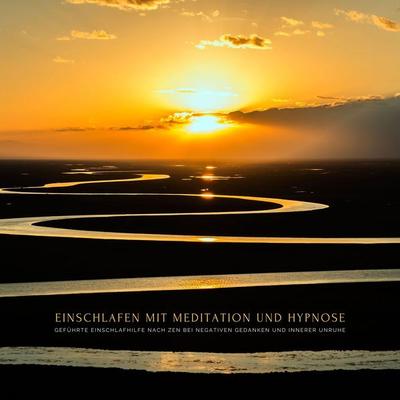 Einschlafen mit Meditation und Hypnose: Geführte Einschlafhilfe nach ZEN bei negativen Gedanken und innerer Unruhe - Zentrum für Meditation, Audio,