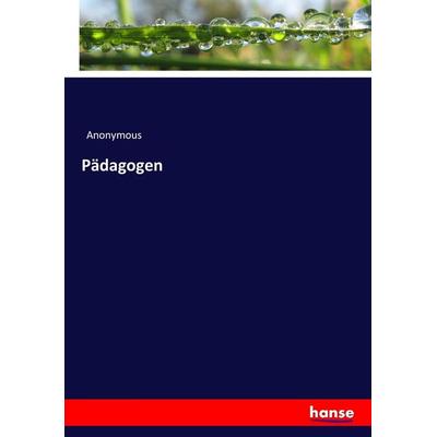 Pädagogen, Taschenbuch von Anonymous, Hansebooks, 978-3-7446-4720-5