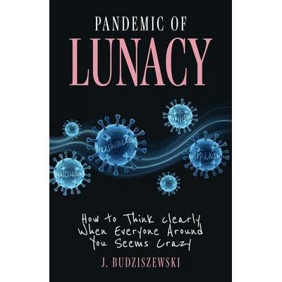 Pandemic of Lunacy, Gebundene Ausgabe von J. Budziszewski, Creed & Culture Books, 978-1-967613-01-4