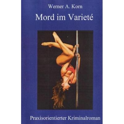 Mord im Varieté, Taschenbuch von Werner A. Korn, Epubli, 978-3-7467-7802-0