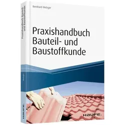 Praxishandbuch Bauteil- und Baustoffkunde, Fachbücher von Bernhard Metzger