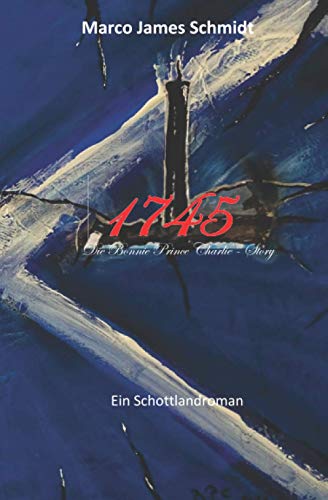 Schmidt, Marco James - 1745: Die Bonnie Prince Charlie - Story - Preis vom 06.10.2026 07:26:00 h
