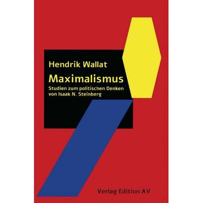Maximalismus, Taschenbuch von Hendrik Wallat, Verlag Edition AV, 978-3-86841-326-7