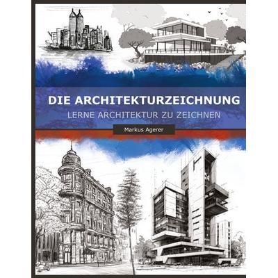 Die Architekturzeichnung, Taschenbuch von Markus Agerer, BoD – Books on Demand, 978-3-696-37728-1