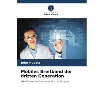 Mobiles Breitband der dritten Generation, Taschenbuch von John Mupala, Verlag Unser Wissen, 978-620-5-67341-6