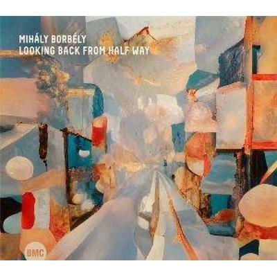 Looking Back From Half Way - Mihly Borbly, CD
