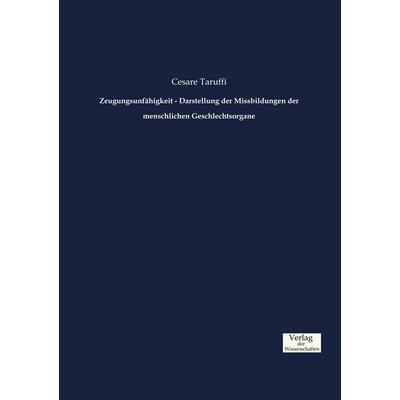 Zeugungsunfähigkeit - Darstellung der Missbildungen der menschlichen Geschlechtsorgane, Taschenbuch von Cesare Taruffi, Verlag der Wissenschaften,