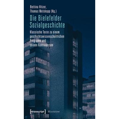 Die Bielefelder Sozialgeschichte, Taschenbuch von , Transcript, 978-3-8376-1521-0