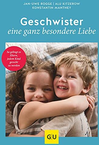 Jan-Uwe Rogge - Geschwister – eine ganz besondere Liebe: So gelingt es Eltern, jedem Kind gerecht zu werden (GU Einzeltitel Partnerschaft & Familie) - Preis vom 02.10.2026 23:42:20 h
