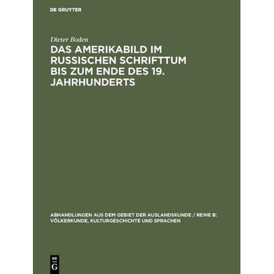 Das Amerikabild im russischen Schrifttum bis zum Ende des 19. Jahrhunderts, Gebundene Ausgabe von Dieter Boden, De Gruyter, 978-3-11-000053-5
