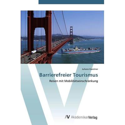 Barrierefreier Tourismus, Taschenbuch von Juliane Kaestner, AV Akademikerverlag, 978-3-639-40080-9